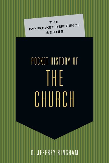 Pocket History of the Church, D. Jeffrey Bingham