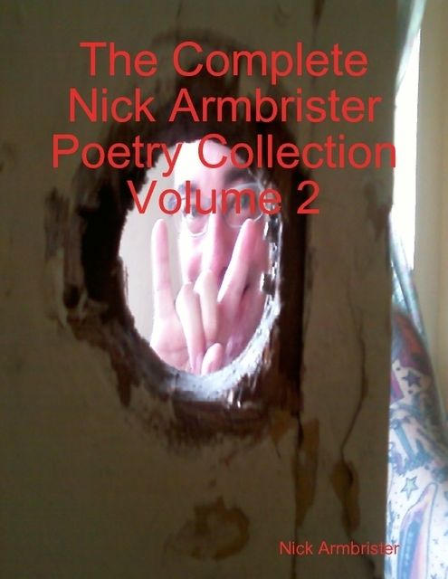 The Complete Nick Armbrister Poetry Collection Volume 2, Nick Armbrister