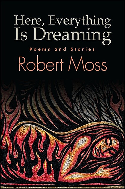 Here, Everything Is Dreaming, Robert Moss