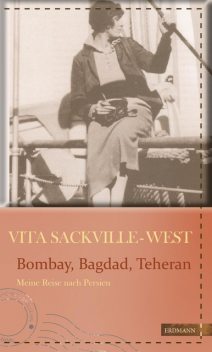 Bombay, Bagdad, Teheran, Vita Sackville-West