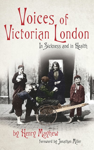 Voices of Victorian London, Henry Mayhew
