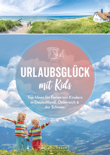 Urlaubsglück mit Kids, Ortrun Egelkraut, Britta Mentzel, Michael Pröttel, Wolfgang Benicke