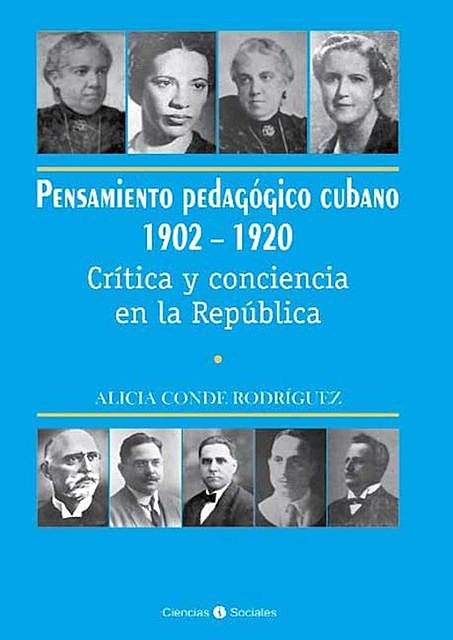 Pensamiento pedagógico cubano 1902–1920. Crítica y conciencia en la República, Alicia Conde Rodríguez