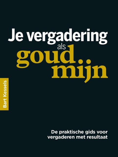 Je vergadering als goudmijn, Bart Kessels