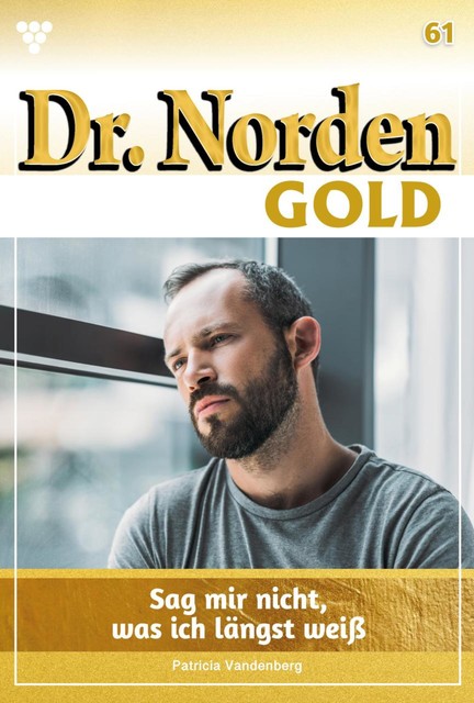 Dr. Norden Gold 61 – Arztroman, Patricia Vandenberg