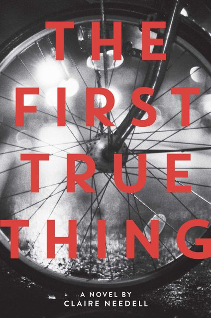 The First True Thing, Claire Needell