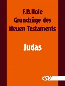 Grundzüge des Neuen Testaments – Judas, F.B. Hole