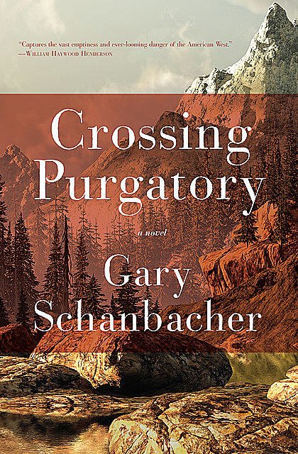 Crossing Purgatory, Gary Schanbacher