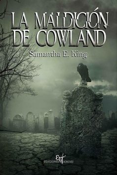 La maldición de Cowland, Samantha E. King
