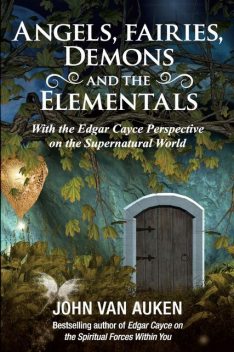 Angels, Fairies, Demons, and the Elementals, John Van Auken
