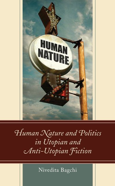Human Nature and Politics in Utopian and Anti-Utopian Fiction, Nivedita Bagchi