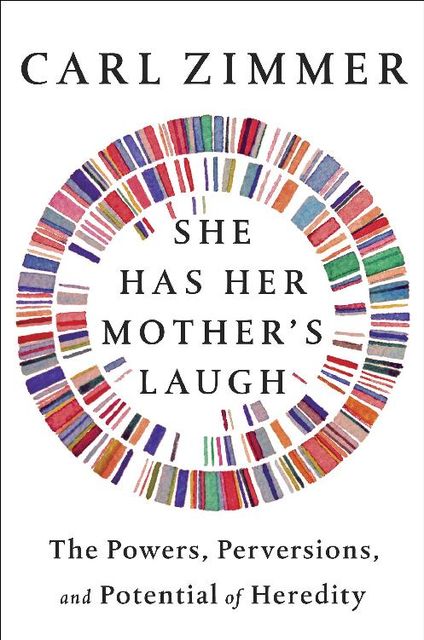 She Has Her Mother's Laugh, Carl Zimmer