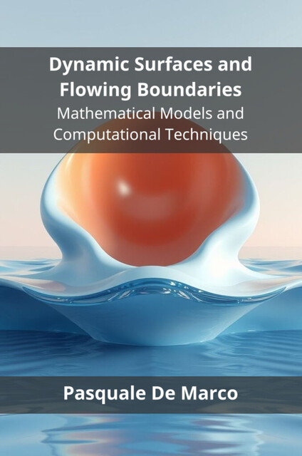 Dynamic Surfaces and Flowing Boundaries, Pasquale De Marco