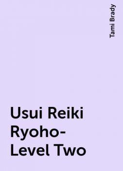 Usui Reiki Ryoho- Level Two, Tami Brady