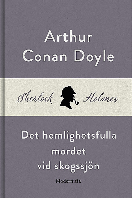 Det hemlighetsfulla mordet vid skogssjön (En Sherlock Holmes-novell), Arthur Conan Doyle