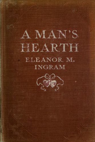 A Man's Hearth, Eleanor M.Ingram