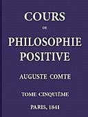 Cours de philosophie positive. (5/6), Auguste Comte