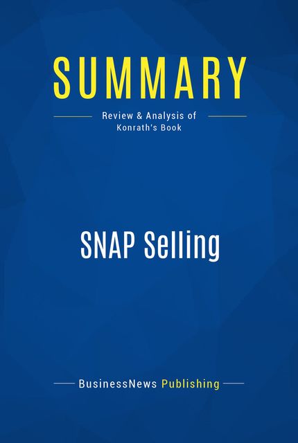 Summary : Snap Selling – Jill Konrath, BusinessNews Publishing