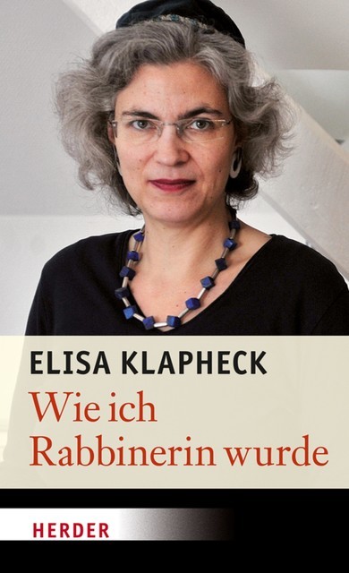 Wie ich Rabbinerin wurde, Elisa Klapheck