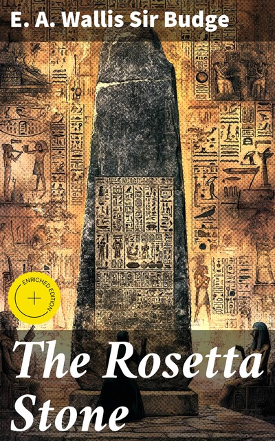 The Rosetta Stone, E.A. Wallis Sir Budge