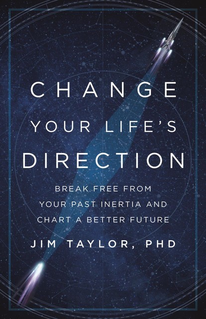 Change Your Life's Direction, Jim Taylor