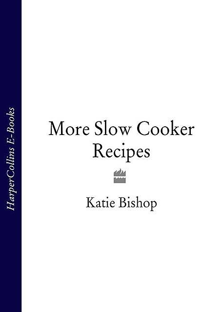 More Slow Cooker Recipes, Katie Bishop
