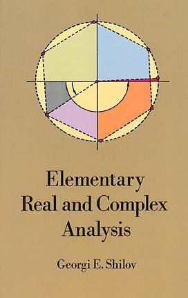 Elementary Real and Complex Analysis, Georgi E.Shilov