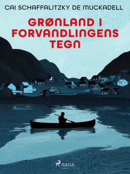 Grønland i forvandlingens tegn, Cai Schaffalitzky de Muckadell