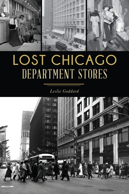 Lost Chicago Department Stores, Leslie Goddard