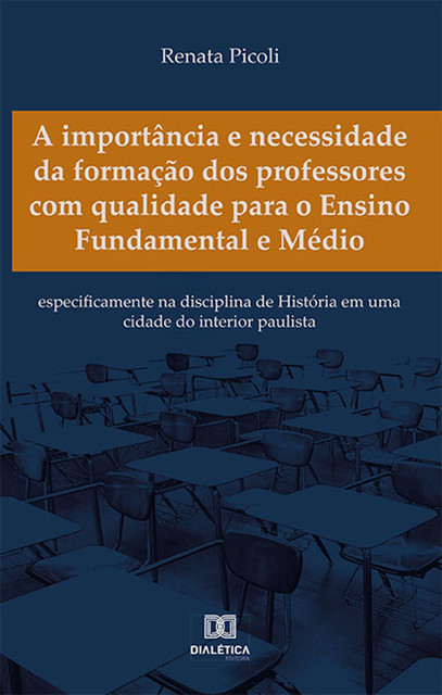A importância e necessidade da formação dos professores com qualidade para o Ensino Fundamental e Médio, Renata Picoli