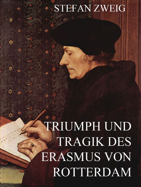Triumph und Tragik des Erasmus von Rotterdam, Stefan Zweig