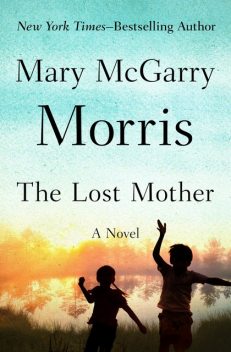 The Lost Mother, Mary McGarry Morris