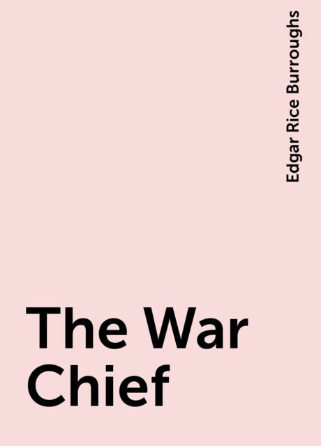 The War Chief, Edgar Rice Burroughs