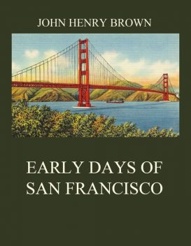 Early Days of San Francisco, John Brown