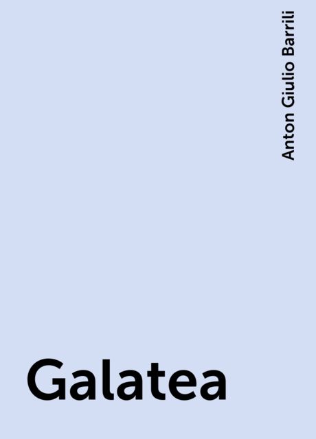 Galatea, Anton Giulio Barrili