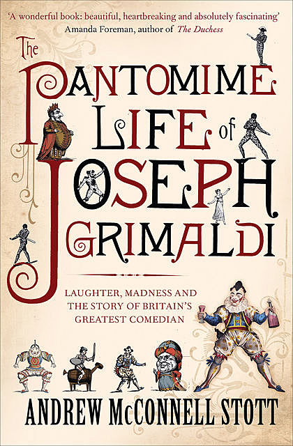 The Pantomime Life of Joseph Grimaldi, Andrew McConnell Stott