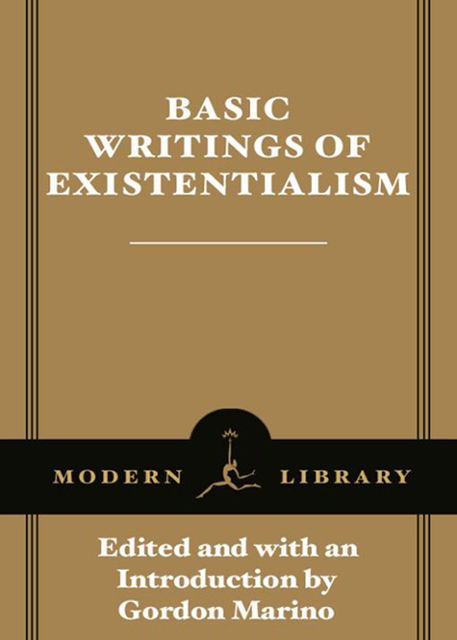 Basic Writings of Existentialism, Gordon Marino