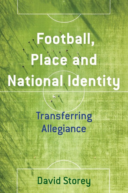 Football, Place and National Identity, David Storey
