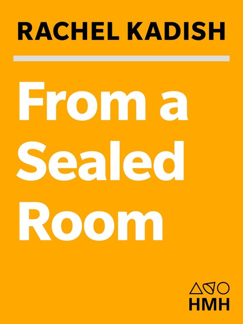 From a Sealed Room, Rachel Kadish