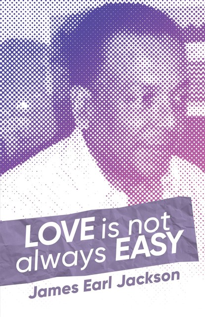 Love Is Not Always Easy, James Jackson
