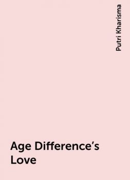 Age Difference’s Love, Putri Kharisma