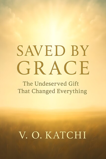 Saved by Grace, Victor O. Katchi