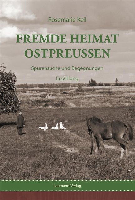 Fremde Heimat Ostpreußen, Rosemarie Keil