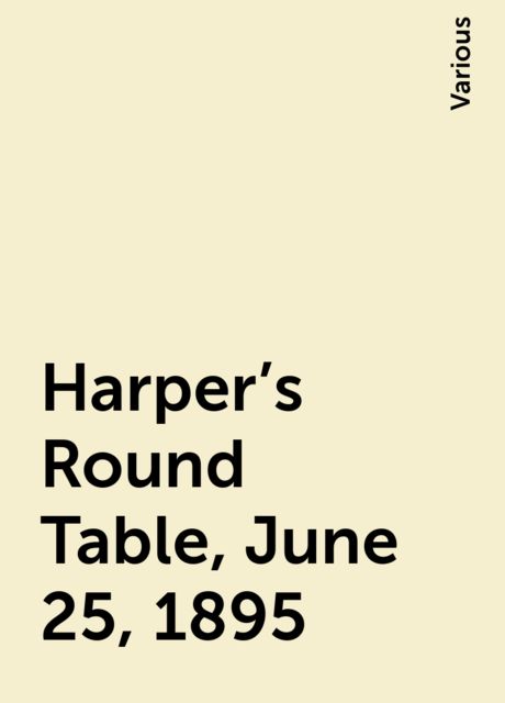 Harper's Round Table, June 25, 1895, Various