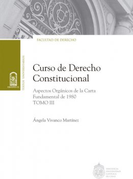 Curso de Derecho Constitucional. Tomo III, Ángela Vivanco Martínez