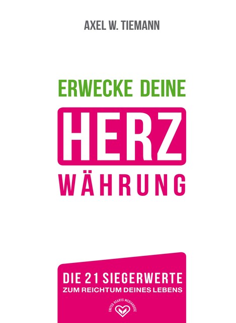 Erwecke Deine Herzwährung, Axel W. Tiemann