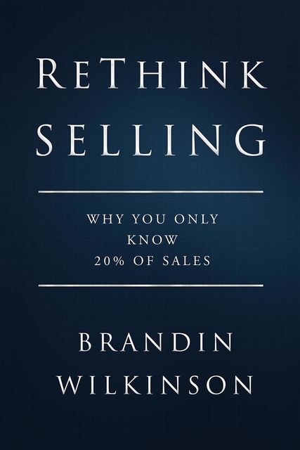 ReThink Selling, Brandin Wilkinson