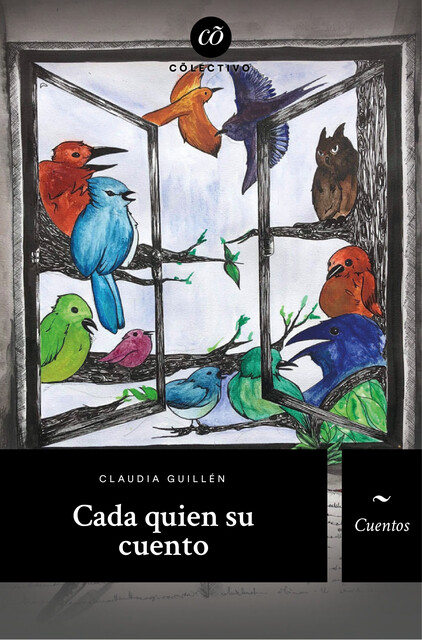 Cada quién su cuento, Mauricio Reyes, Adriana Vila-Rota, Carla del Moral, Efraín Flores López, Francisco J. Hidalgo Moreno, Helena Martínez Murillo, Mario A. Herrera, María del Carmen Pariente Minero, Nayeli Cardona Carlin, Pilar Solis Hanon, Sofía Leviaguirre