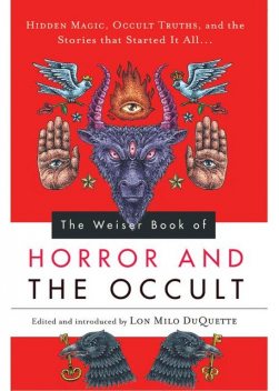 Weiser Book of Horror and the Occult, Lon Milo DuQuette