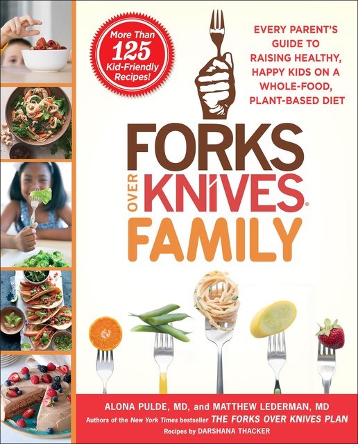 Forks Over Knives Family, Alona Pulde, Matthew Lederman